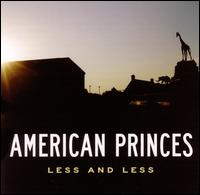 Less and Less - American Princes