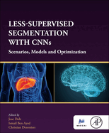 Less-Supervised Segmentation with Cnns: Scenarios, Models and Optimization