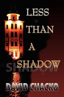 Less Than a Shadow - Chacko, David