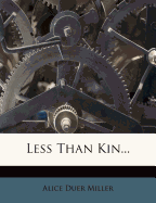 Less Than Kin