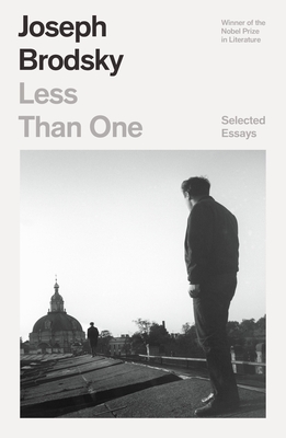Less Than One: Selected Essays - Brodsky, Joseph