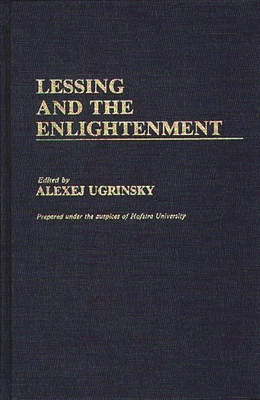 Lessing and the Enlightenment - Unknown, and Ugrinsky, Alexej (Editor)