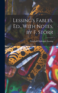 Lessing's Fables, Ed., With Notes, by F. Storr