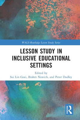 Lesson Study in Inclusive Educational Settings - Goei, Sui Lin (Editor), and Norwich, Brahm (Editor), and Dudley, Peter (Editor)