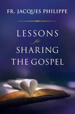 Lessons for Sharing the Gospel - Philippe, Jacques, Fr.