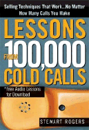 Lessons from 100,000 Cold Calls: Selling Techniques That Work...No Matter How Many Calls You Make