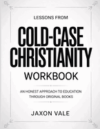 Lessons From Cold-Case Christianity: An Honest Approach To Education Through Original Books