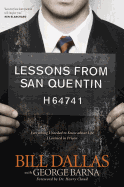 Lessons from San Quentin: Everything I Needed to Know about Life I Learned in Prison