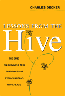 Lessons from the Hive: The Buzz on Surviving and Thriving in an Ever-Changing Workplace