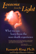 Lessons from the Light: What We Can Learn from the Near-Death Experience