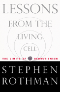 Lessons from the Living Cell: The Limits of Reductionism