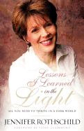 Lessons I Learned in the Light: All You Need to Thrive in a Dark World