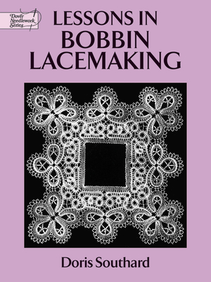 Lessons in Bobbin Lacemaking - Southard, Doris