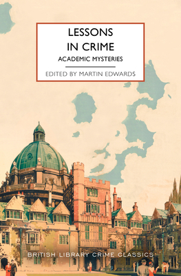 Lessons in Crime: Academic Mysteries - Edwards, Martin (Editor)