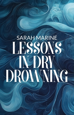 Lessons In Dry Drowning - Marine, Sarah
