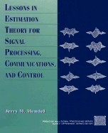 Lessons in Estimation Theory for Signal Processing, Communications, and Control