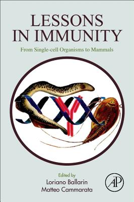 Lessons in Immunity: From Single-Cell Organisms to Mammals - Ballarin, Loriano (Editor), and Cammarata, Matteo (Editor)