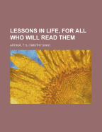 Lessons in Life, for All Who Will Read Them