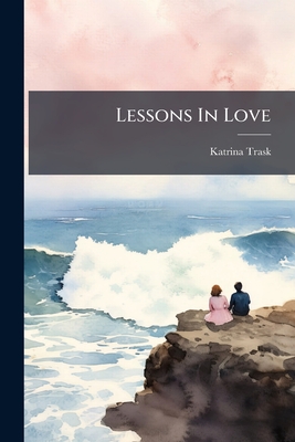 Lessons in Love - Trask, Katrina