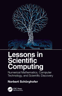 Lessons in Scientific Computing: Numerical Mathematics, Computer Technology, and Scientific Discovery