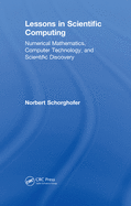 Lessons in Scientific Computing: Numerical Mathematics, Computer Technology, and Scientific Discovery