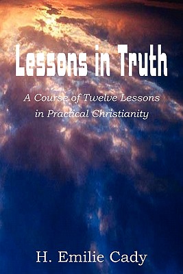 Lessons in Truth - Cady, H Emilie