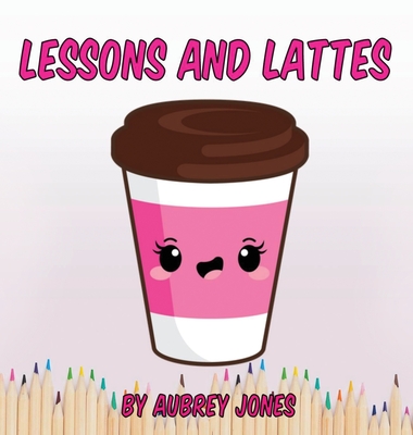 Lessons & Lattes - Jones, Aubrey