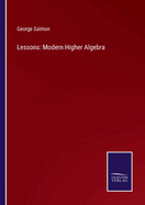 Lessons: Modern Higher Algebra