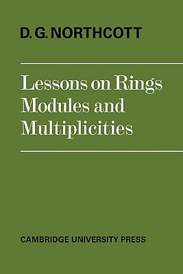 Lessons on Rings, Modules and Multiplicities - Northcott, D G