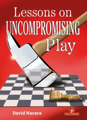 Lessons on Uncompromising Play: Mastering Strategies for Winning Concepts - Navara
