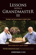 Lessons with a Grandmaster 3: Strategic and Tactical Ideas in Modern Chess