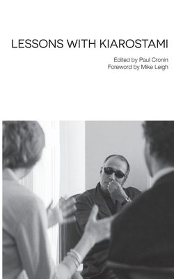 Lessons with Kiarostami - Kiarostami, Abbas, and Cronin, Paul (Editor)