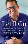 Let It Go: Downsizing Your Way to a Richer, Happier Life