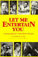 Let Me Entertain You: Conversations with Show People - Young, Jordan R