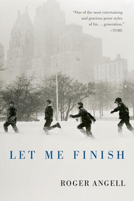 Let Me Finish - Angell, Roger