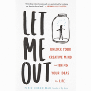 Let Me Out: Unlock Your Creative Mind and Bring Your Ideas to Life