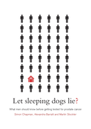 Let Sleeping Dogs Lie?: What Men Should Know Before Getting Tested for Prostate Cancer