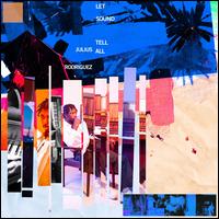 Let Sound Tell All - Julius Rodriguez