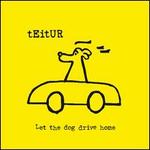 Let the Dog Drive Home
