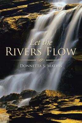 Let the Rivers Flow - Mathis, Donnetta S