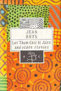 Let Them Call it Jazz and Other Stories