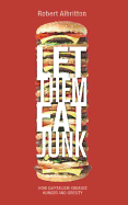 Let Them Eat Junk: How Capitalism Creates Hunger and Obesity