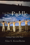Let Them Paddle: Coming of Age on the Water