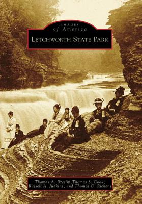 Letchworth State Park - Richens, Thomas C, and Cook, Thomas S, and Breslin, Tom