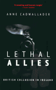 Lethal Allies: British Collusion in Ireland