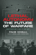 Lethal Autonomy: The Future of Warfare Whether We Like It or Not