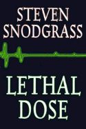 Lethal Dose - Snodgrass, Steven