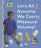 Let's All Assume We Can Measure Volume