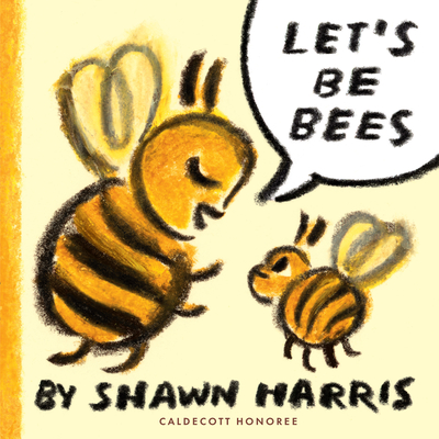Let's Be Bees - Harris, Shawn