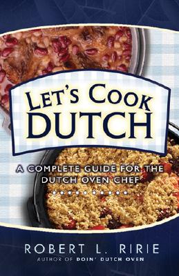 Let's Cook Dutch - Ririe, Jackie